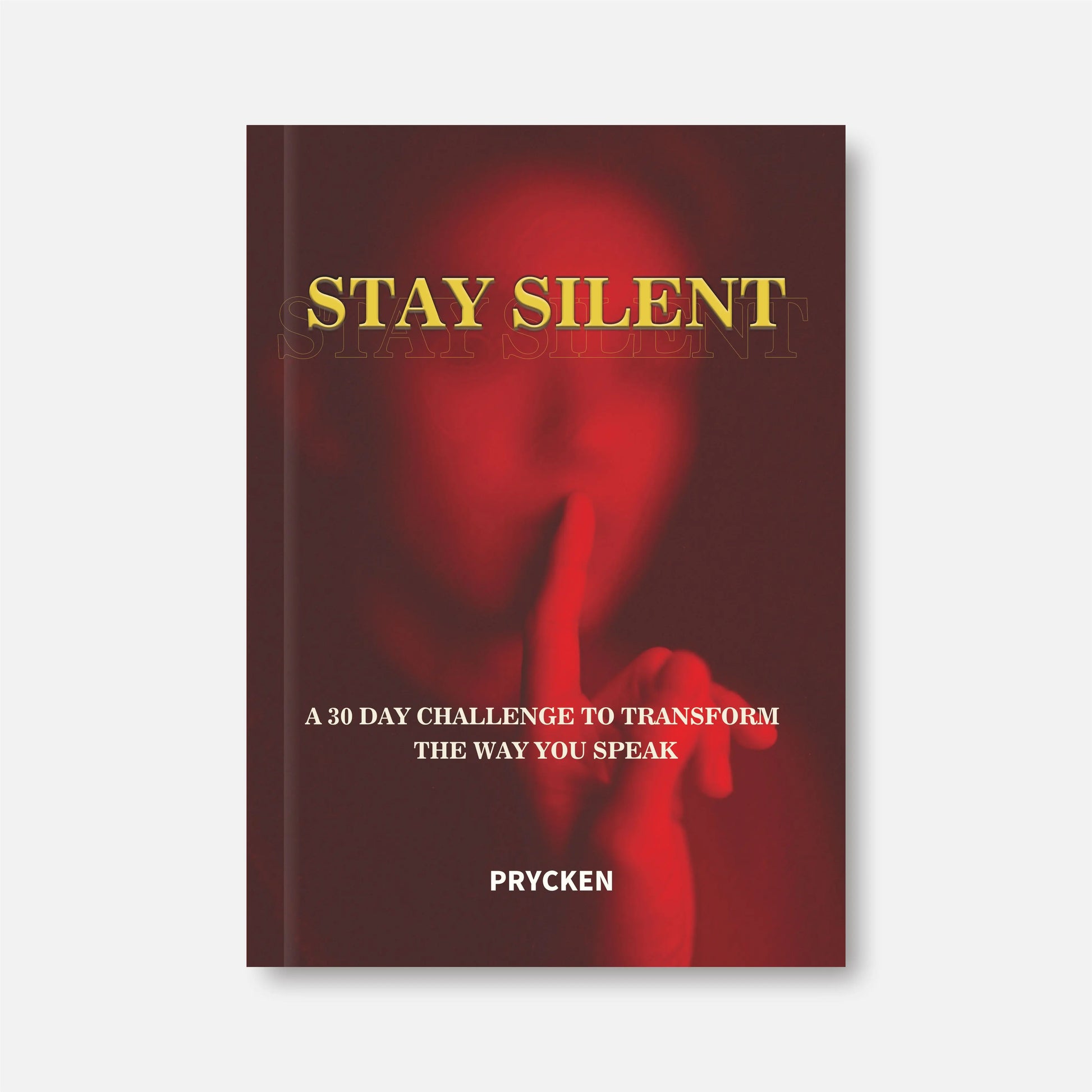 Prycken STAY SILENT: a 30 Day Challenge to Transform the Way You Speak. Master Self-Control & Emotional Intelligence | Build Powerful Communication — a Practical Self-Growth & Daily Reading Book|Limited-Time Shipping Included